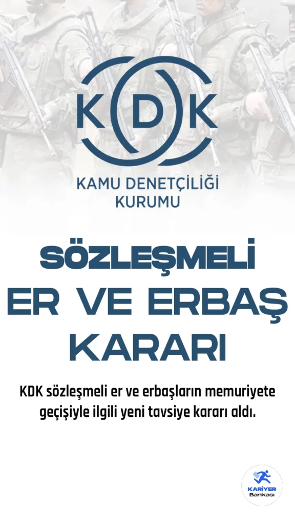KDK’dan Sözleşmeli Er ve Erbaşlar için Yeni Karar