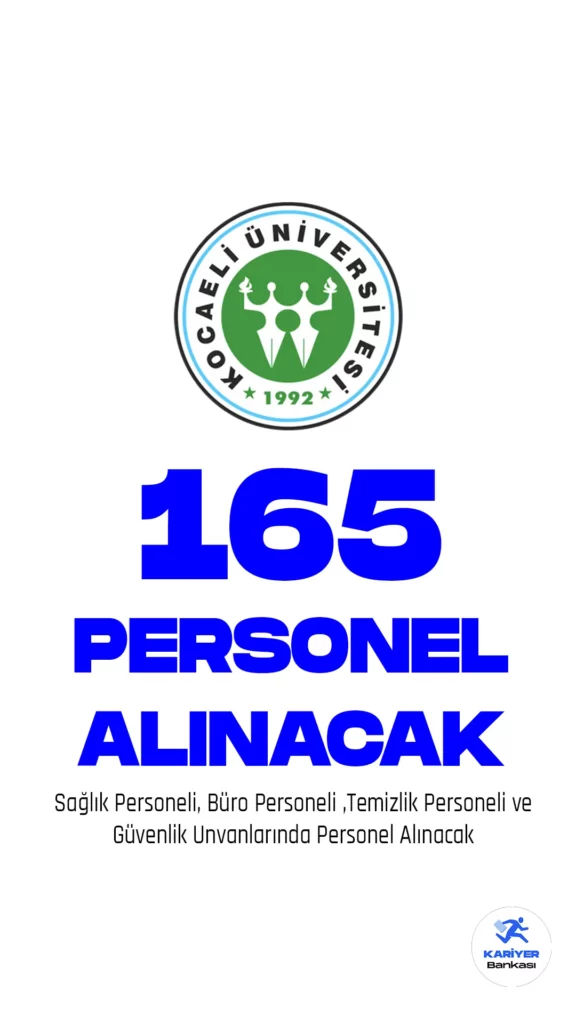 Kocaeli Üniversitesi'ne sağlık personeli, koruma ve güvenlik, temizlik personeli , büro personeli unvanlarında alım yapılacak.