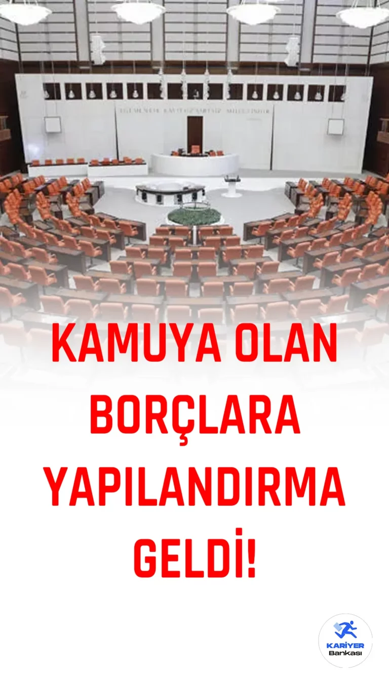 Kamuya olan borçlara yapılandırma geldi! Türkiye Büyük Millet Meclisi(TBMM) Genel Kurulu'nda kamuya olan borçların yapılandırılmasını içeren kanun teklifi kabul edildi.