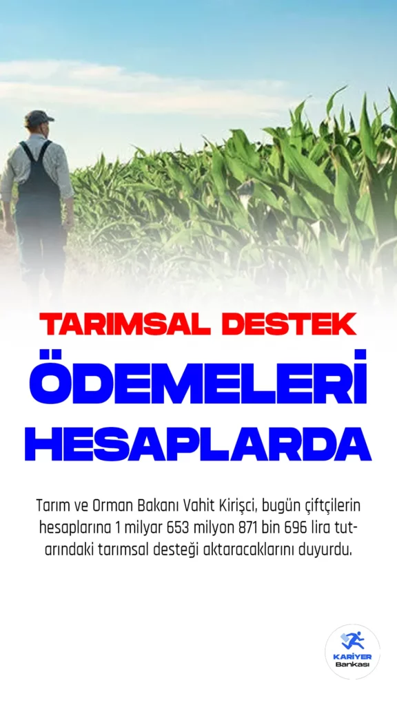 Tarım ve Orman Bakanı Vahit Kirişci, bugün çiftçilerin hesaplarına 1 milyar 653 milyon 871 bin 696 lira tutarındaki tarımsal desteği aktaracaklarını duyurdu. Kirişci, tarımsal destekleme ödemelerinin çiftçilerin hayatını kolaylaştıracağını ve sektörün kalkınmasına katkı sağlayacağını belirtti.