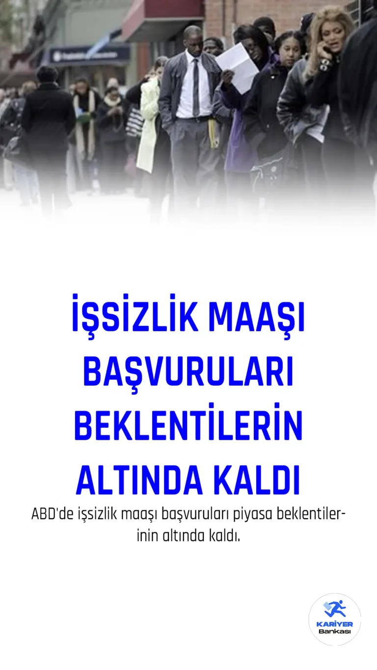 ABD'de işsizlik maaşı başvuruları piyasa beklentilerin altında kaldı.