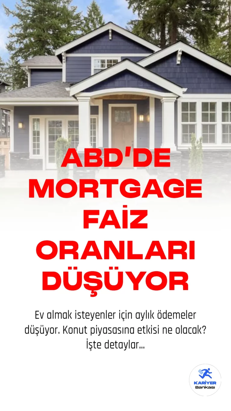 ABD'de mortgage faizleri düşüyor! Ev almak isteyenler için aylık ödemeler düşüyor. Konut piyasasına etkisi ne olacak? İşte detaylar...