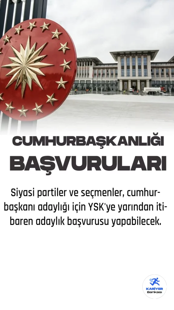 Cumhurbaşkanlığı Adaylığı Başvuruları Başlıyor