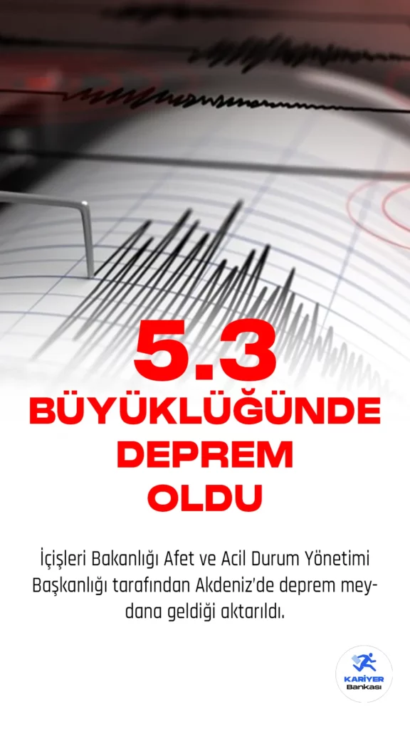 Akdeniz'de 5,3 Büyüklüğünde Deprem Oldu! İçişleri Bakanlığı Afet ve Acil Durum Yönetimi Başkanlığı sosyal medya hesabı üzerinden yayımlanan bilgiye göre, Akdeniz'de 5,3 büyüklüğünde deprem meydana geldi.