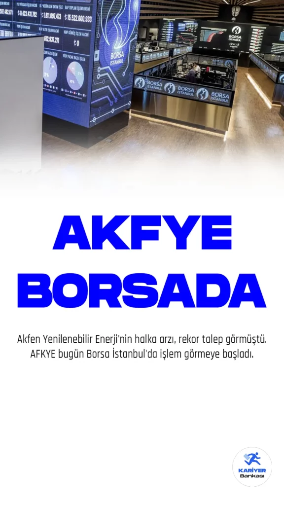 AKFYE, Halka Arzda Gelen Rekor Talebin Ardından Borsa’da