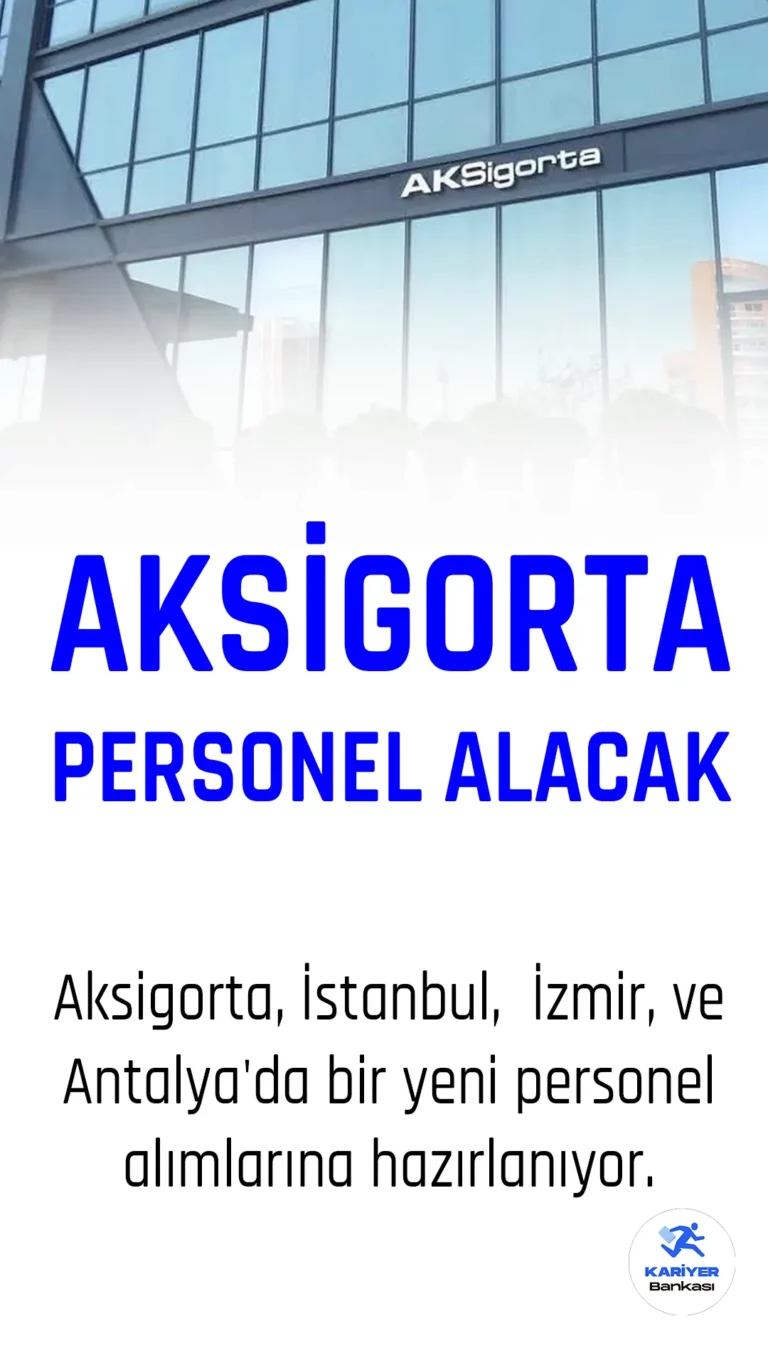 Aksigorta Yeni Personel Alımları Yapacak