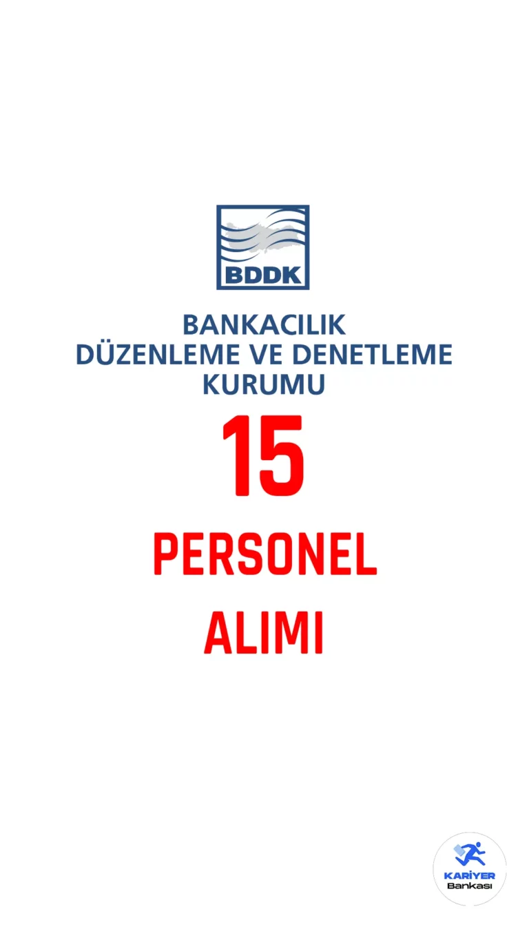 Bankacılık Düzenleme ve Denetleme Kurumu Başkanlığı (BDDK) personel alımı duyurusu yayımlandı.