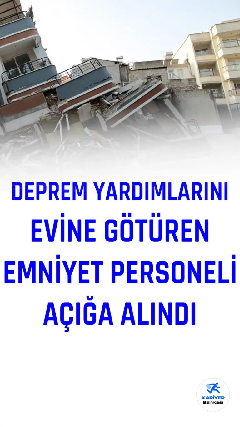 Depremzedelere Gönderilen Yardımları Evine Götüren Emniyet Personeli Açığa Alındı