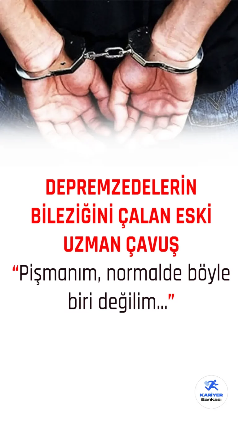 Depremzedelerin Bileziklerini Çalan Eski Uzman Çavuş Tutuklandı