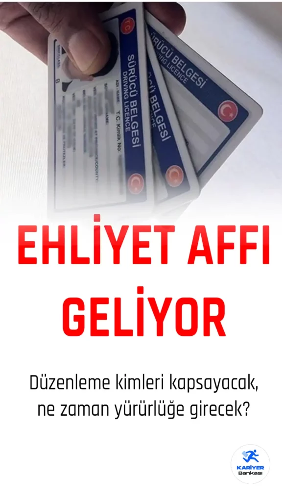 Ehliyet affı konusunda açıklamalar art arda geldi.