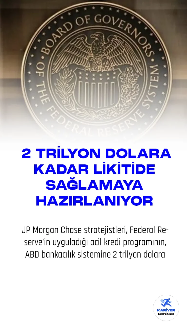JP Morgan Chase stratejistleri, Federal Reserve'in uyguladığı acil kredi programının, ABD bankacılık sistemine 2 trilyon dolara kadar likidite sağlayarak sektör üzerindeki baskıyı azaltabileceğini belirtti.