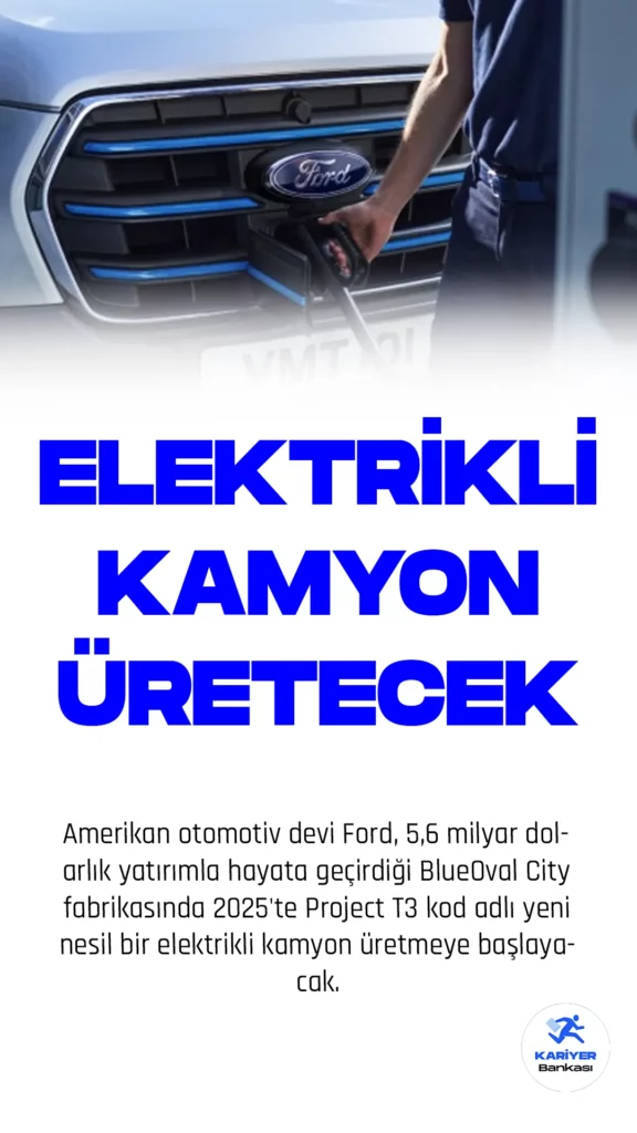 Amerikan otomotiv devi Ford, 5,6 milyar dolarlık yatırımla hayata geçirdiği BlueOval City fabrikasında 2025'te Project T3 kod adlı yeni nesil bir elektrikli kamyon üretmeye başlayacak. Fabrika, Ford'un gelecekteki elektrikli araç ve pil hücresi üretiminin merkezi olacak.