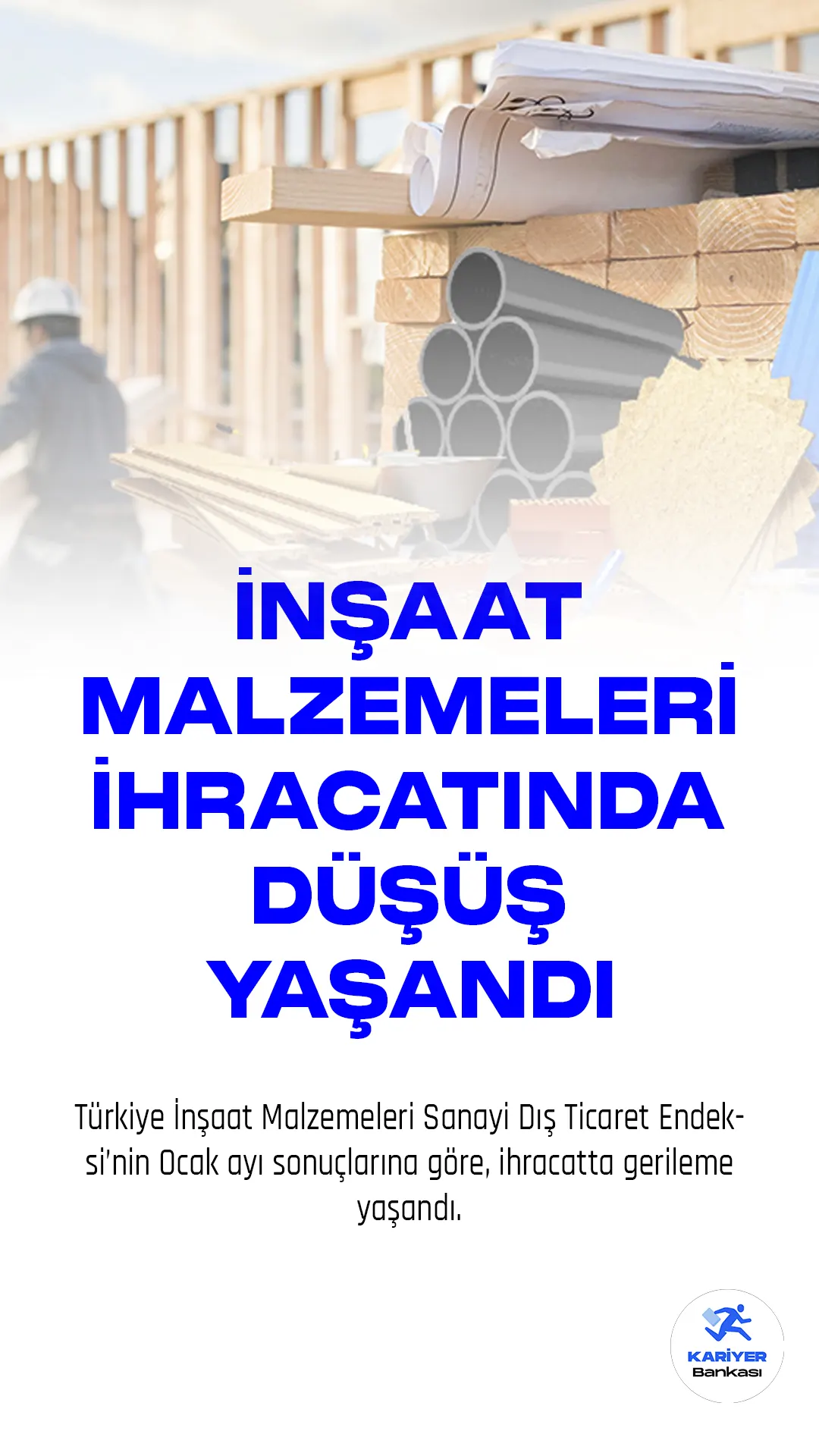 Türkiye İnşaat Malzemeleri Sanayi Dış Ticaret Endeksi’nin Ocak ayı sonuçlarına göre, ihracatta gerileme yaşandı.