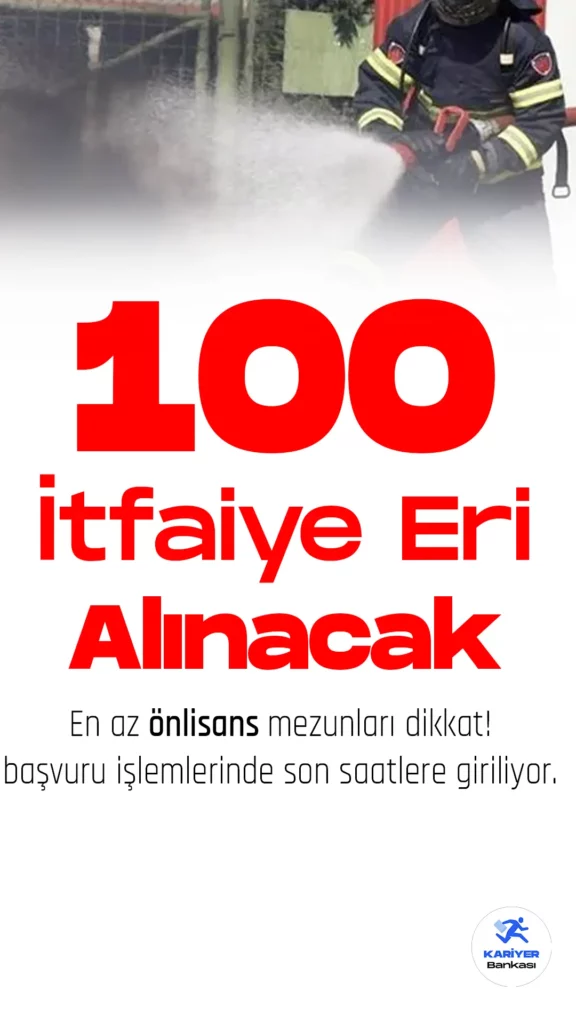 Mersin Büyükşehir Belediyesi 100 İtfaiye Eri Alımı Başvuru için Son Saatler