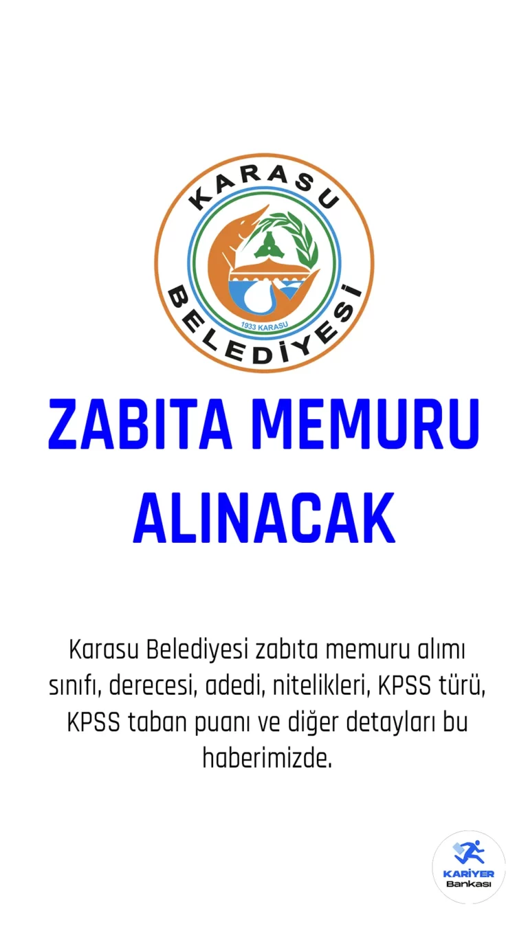 Karasu Belediye Başkanlığı, Belediye Zabıta Yönetmeliği hükümlerine göre aşağıdaki unvanı, sınıfı, derecesi, adedi, nitelikleri, KPSS türü, KPSS taban puanı ve diğer şartları taşıyan adayları, açıktan atama yoluyla Zabıta Memuru olarak istihdam etmek için memur alım duyurusu yayımladı.