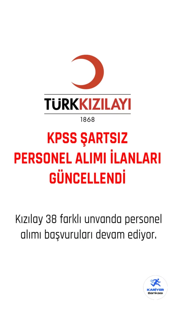 Kızılay KPSS şartsız personel alımı yeni ilanları yayımlanmaya devam ediyor.
