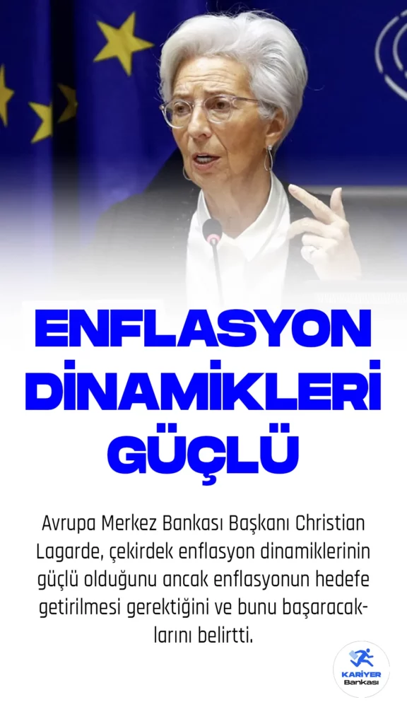Avrupa Merkez Bankası Başkanı Christian Lagarde, çekirdek enflasyon dinamiklerinin güçlü olduğunu ancak enflasyonun hedefe getirilmesi gerektiğini ve bunu başaracaklarını belirtti.