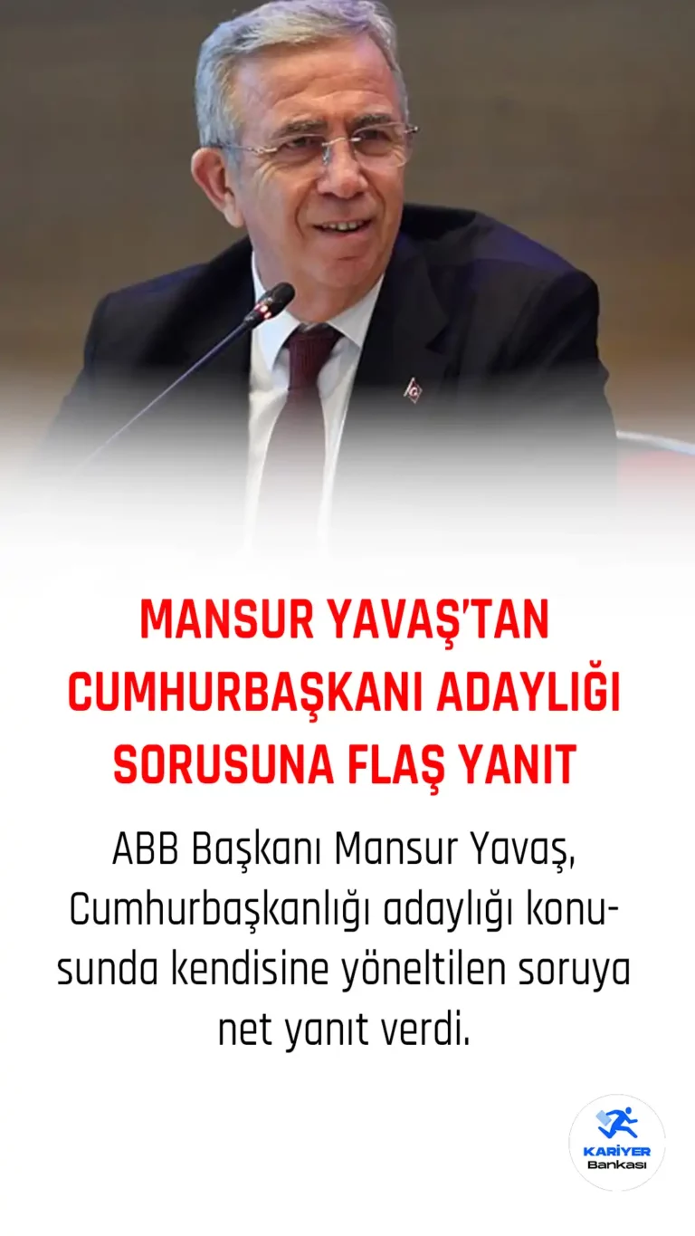 Mansur Yavaş’tan Cumhurbaşkanı Adaylığı Sorusuna Net Yanıt