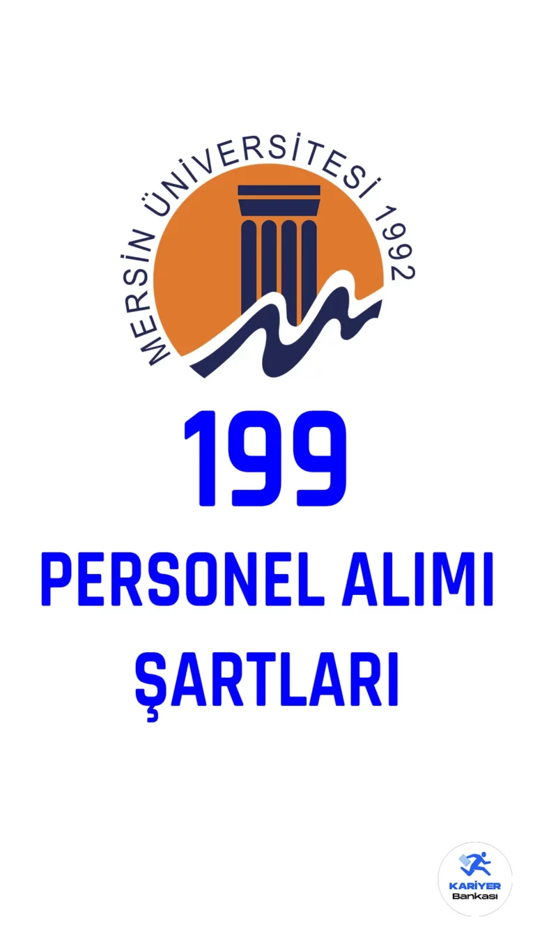 Mersin Üniversitesi personel alımı başvuru süreci devam ediyor.
