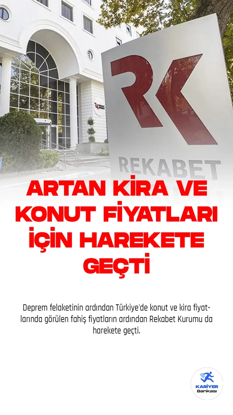 Deprem felaketinin ardından Türkiye'de konut ve kira fiyatlarında görülen fahiş fiyatların ardından Rekabet Kurumu da harekete geçti. Kurum, emlak piyasasındaki fiyat dalgalanmalarını yakından takip ediyor ve olası kartelleşmeye karşı denetim ve yaptırım mekanizmalarını devreye sokmak için çalışma başlatmış durumda.