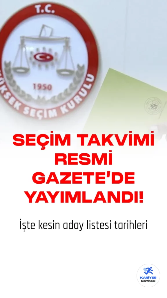 Seçim Takvimi Resmi Gazete'de Yayımlandı! İşte Kesin Aday Listesi Tarihleri