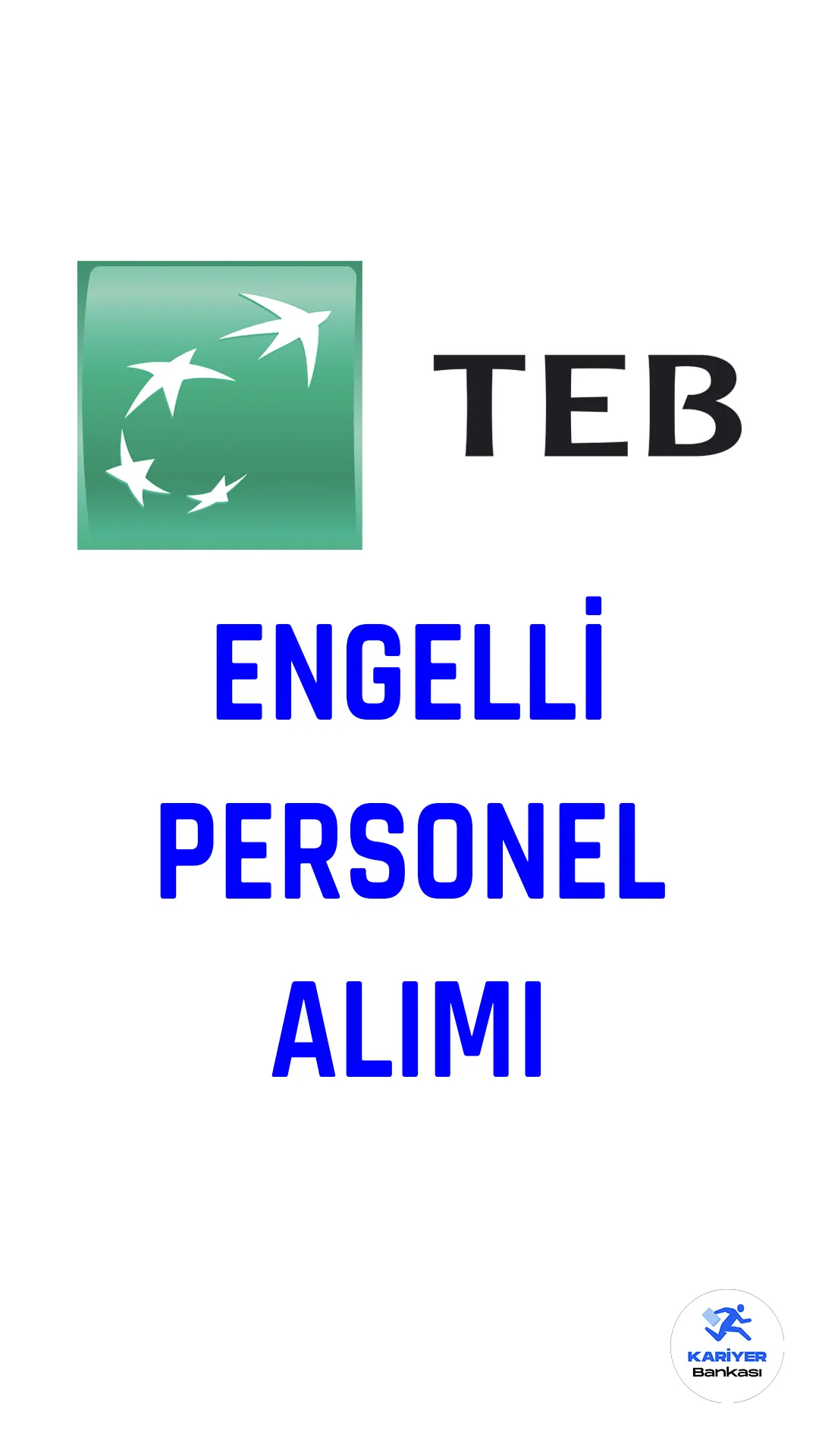 Türk Ekonomi Bankası (TEB) engelli personel alımı yapacak.