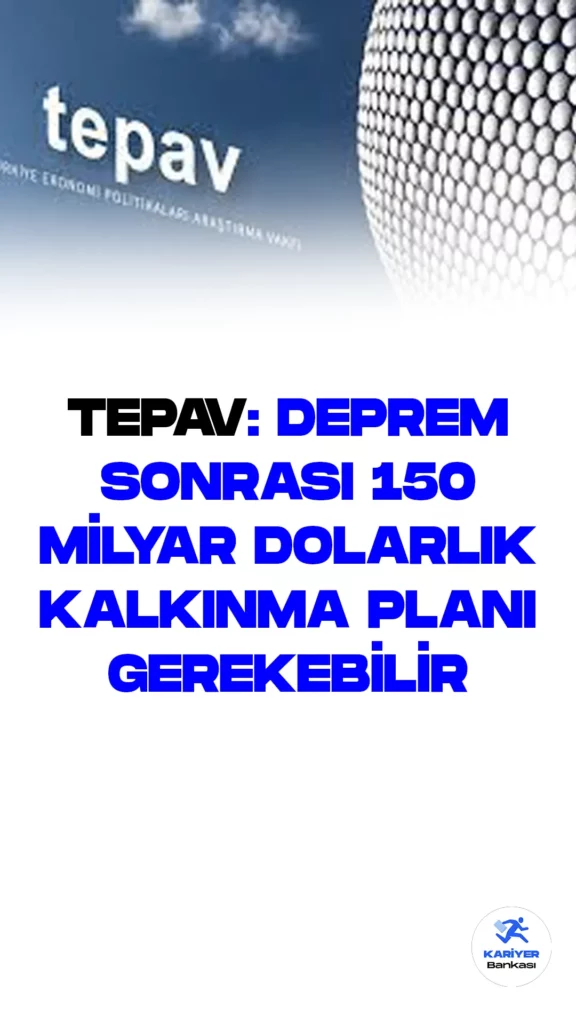 TEPAV, "Kahramanmaraş Merkezli Depremin Etkileri ve Politika Önerileri" adlı raporunu yayımladı.