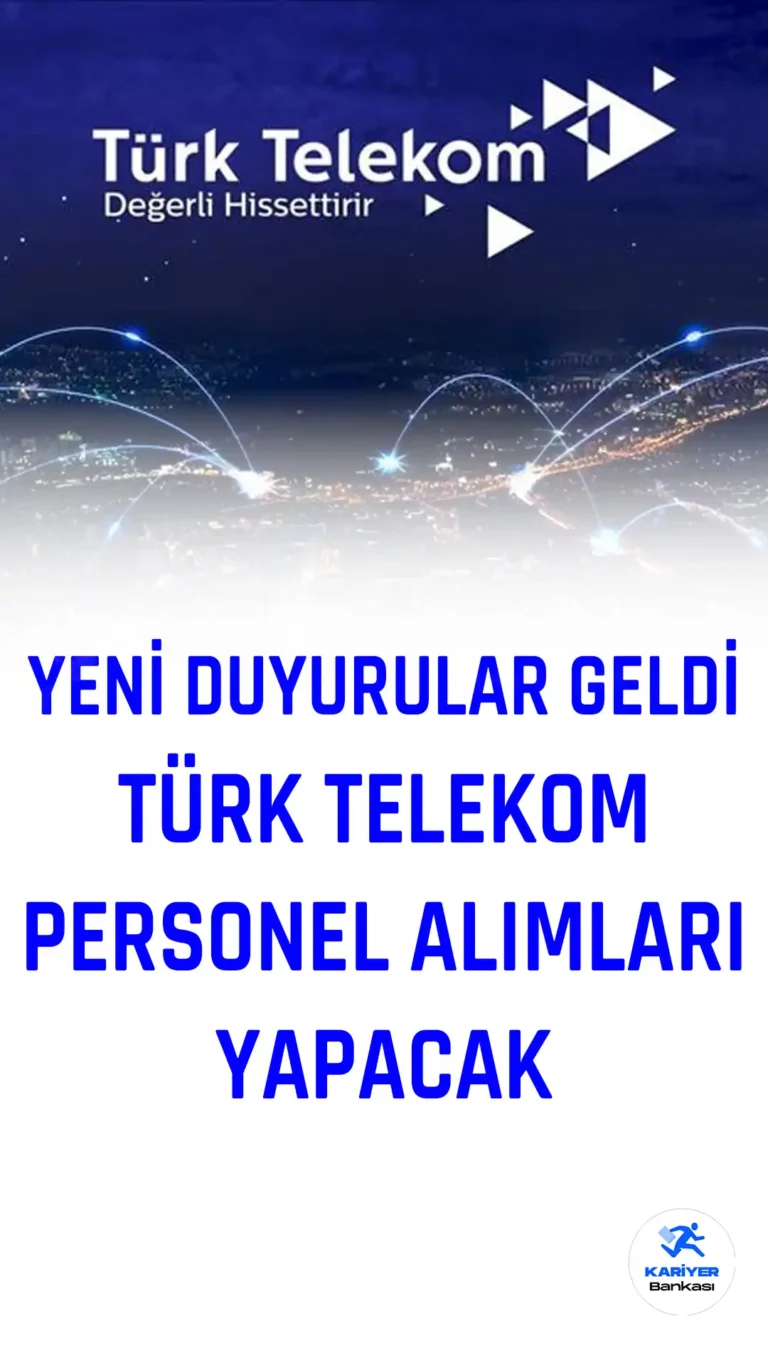 Türk Telekom Yeni Personel Alımı Duyuruları Yayımladı