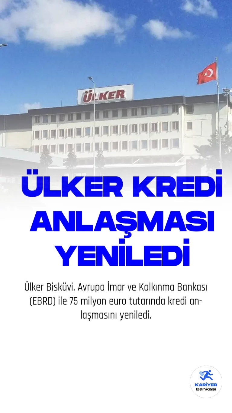 Ülker Bisküvi, Avrupa İmar ve Kalkınma Bankası (EBRD) ile 75 milyon euro tutarında kredi anlaşmasını yeniledi.