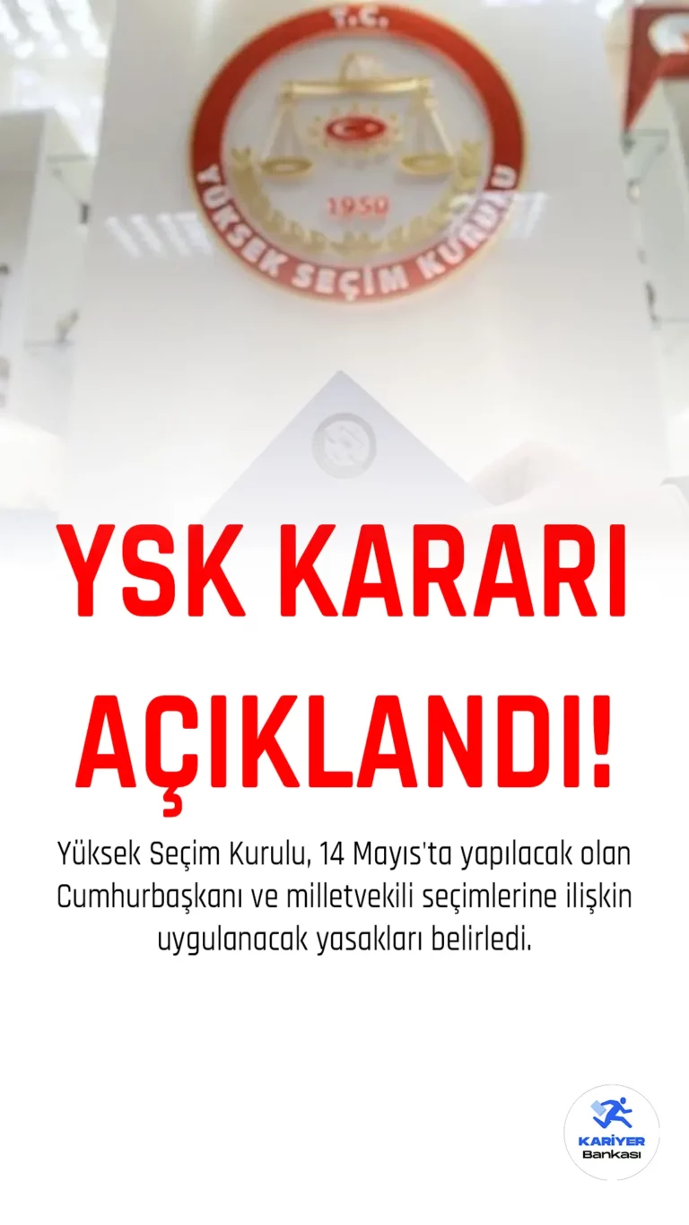 Yüksek Seçim Kurulu, 14 Mayıs'ta yapılacak olan Cumhurbaşkanı ve milletvekili seçimlerine ilişkin uygulanacak yasakları belirledi. YSK'nin kararına göre, seçime girebilecek siyasi partiler Resmi Gazete'de yayımlandı.