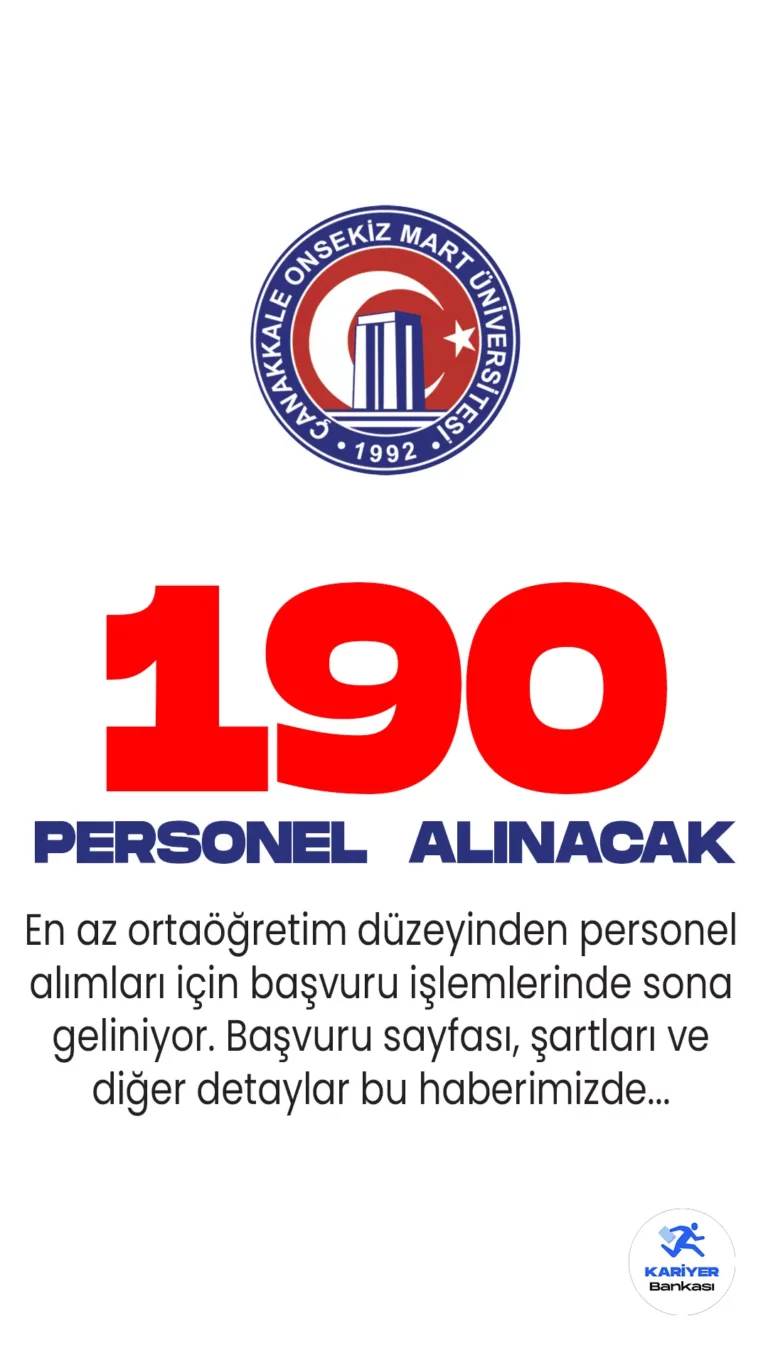 Çanakkale OMÜ en az ortaöğretim mezunlarından 190 personel alımı için başvuru işlemlerinde sona geliniyor.