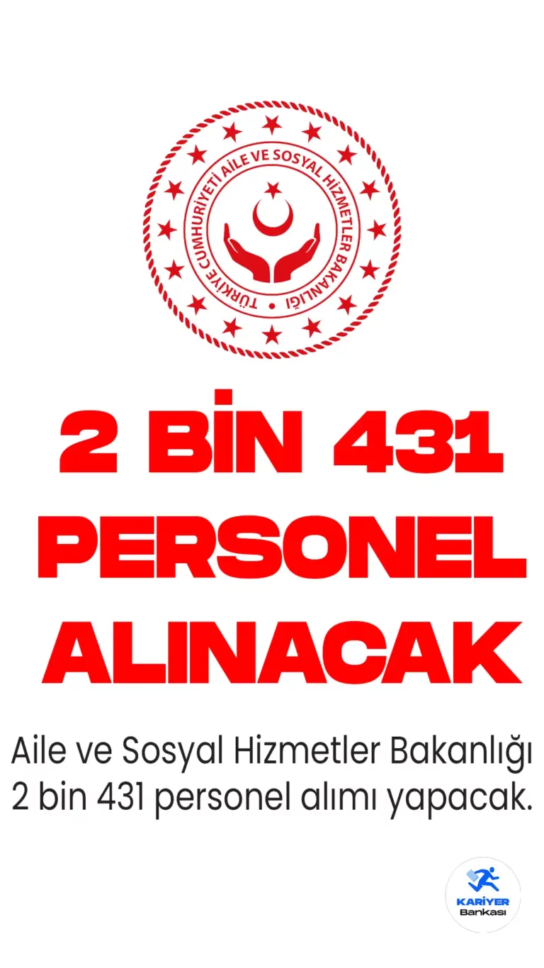 Aile ve Sosyal Hizmetler Bakanlığı 2 Bin 431 Personel Alımı Yapacak