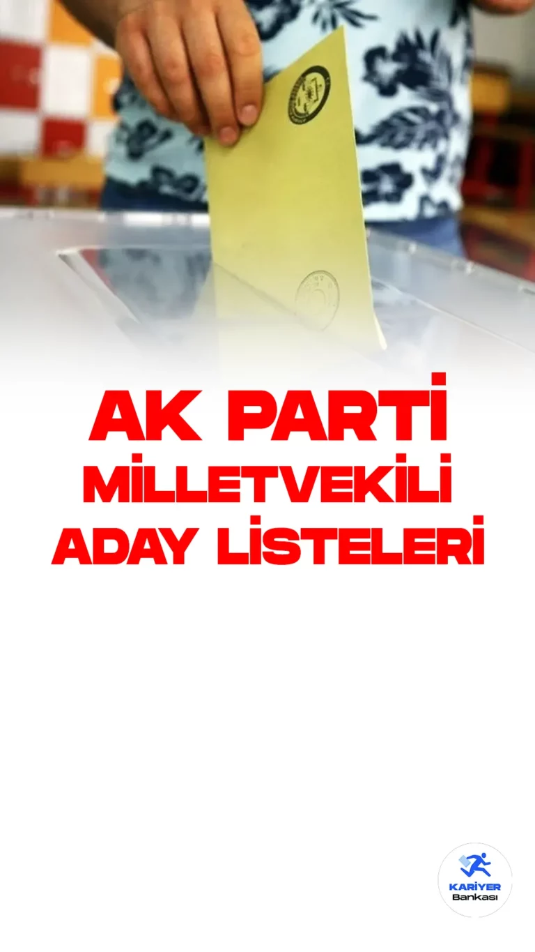 Son Dakika: AK Parti’nin Milletvekili Aday Listesi Netleşti