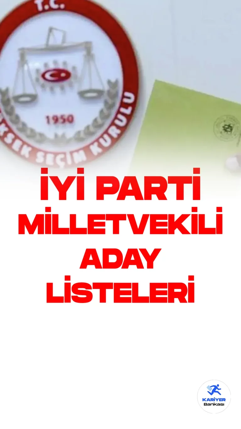 İYİ Partinin milletvekili aday listeleri YSK’ya sunuldu. İşte dikkat çeken isimler. 