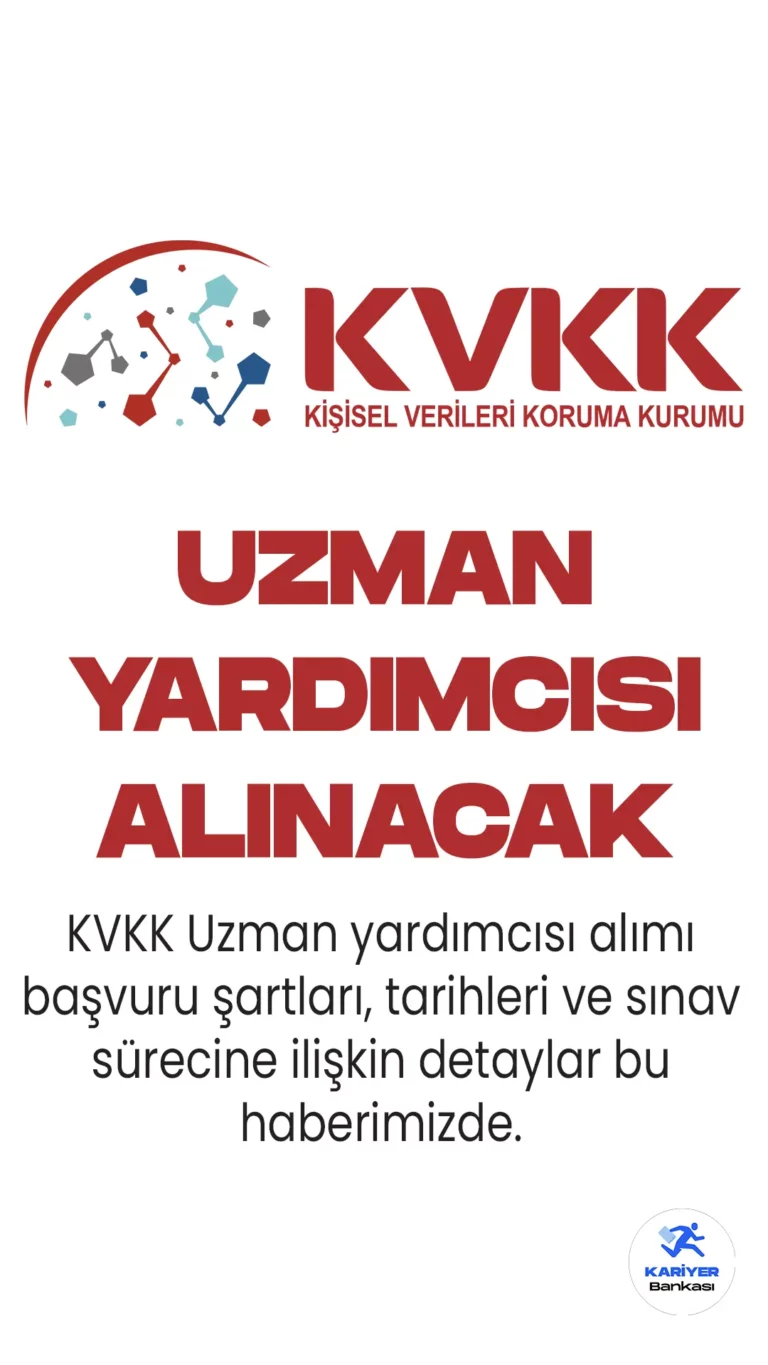 KVKK uzman yardımcısı alımı başvuru tarihleri, şartları ve diğer detaylar belli oldu. Tüm detaylar bu haberimizde...