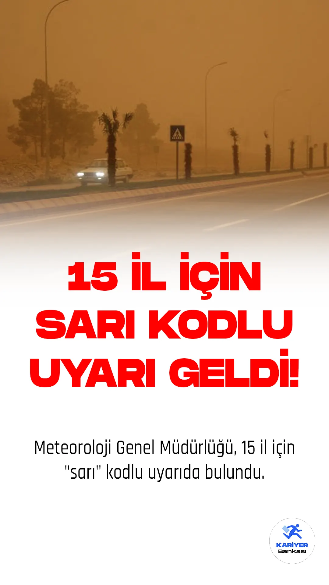 Meteoroloji Genel Müdürlüğü, Türkiye'nin doğusunda yer alan 15 il için "sarı" kodlu uyarıda bulundu.