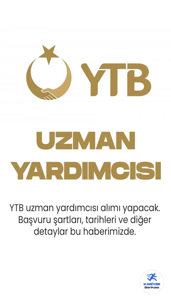 YTB uzman yardımcısı alımı için 24 Nisan'da başlayan başvuru işlemleri 8 Mayıs'ta sona erecek.
