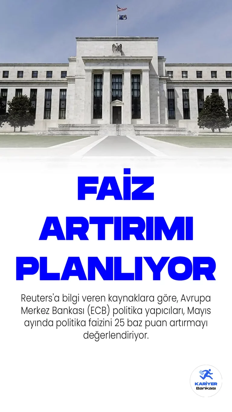 Reuters'a bilgi veren kaynaklara göre, Avrupa Merkez Bankası (ECB) politika yapıcıları, Mayıs ayında politika faizini 25 baz puan artırmayı değerlendiriyor. Ancak diğer seçeneklerin de masada olduğu ve tartışmanın henüz sonuçlanmadığı belirtiliyor.