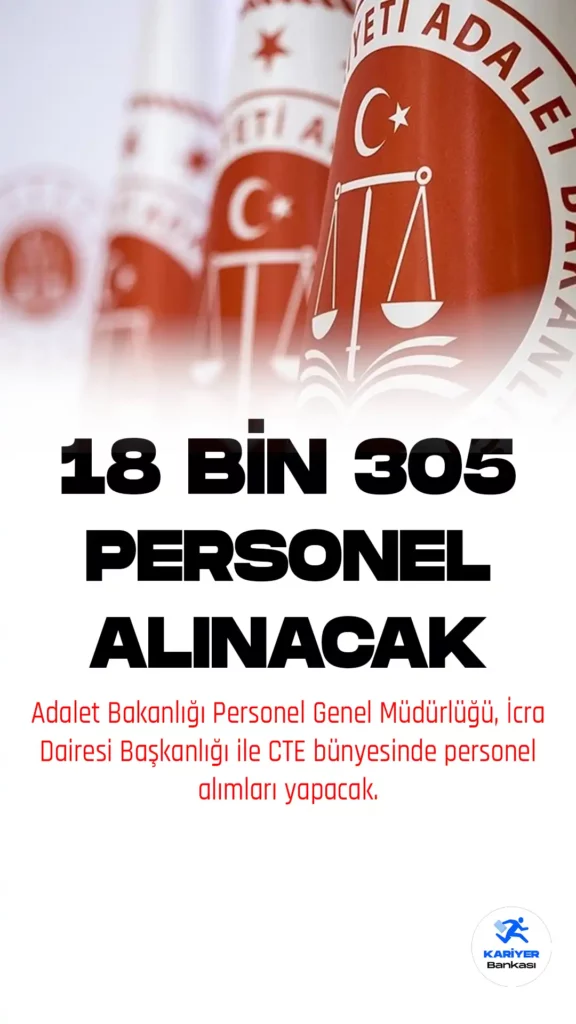 Adalet Bakanlığı 18 bin 305 personel alımı yapacak.