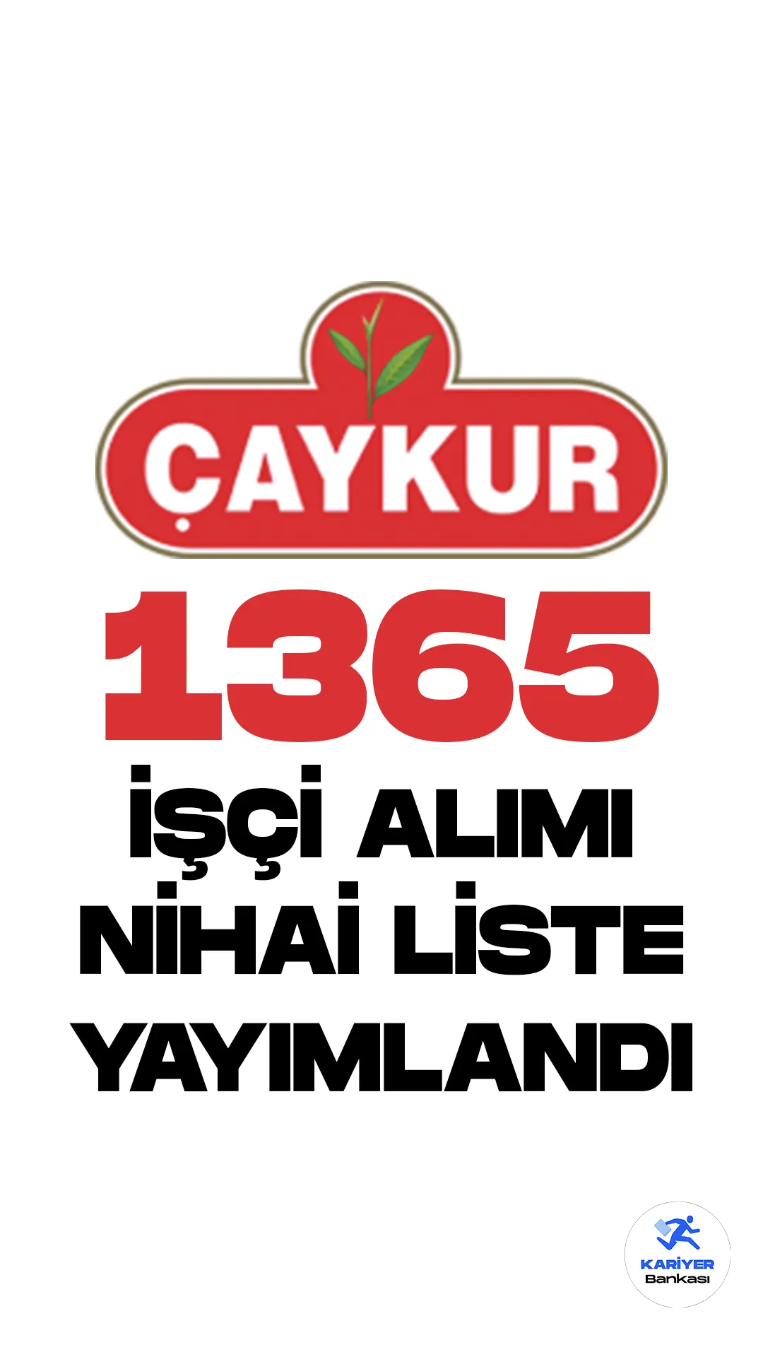 Çay İşletmeleri Genel Müdürlüğü (ÇAYKUR) 1365 işçi alımı nihai isim listesi yayımlandı.