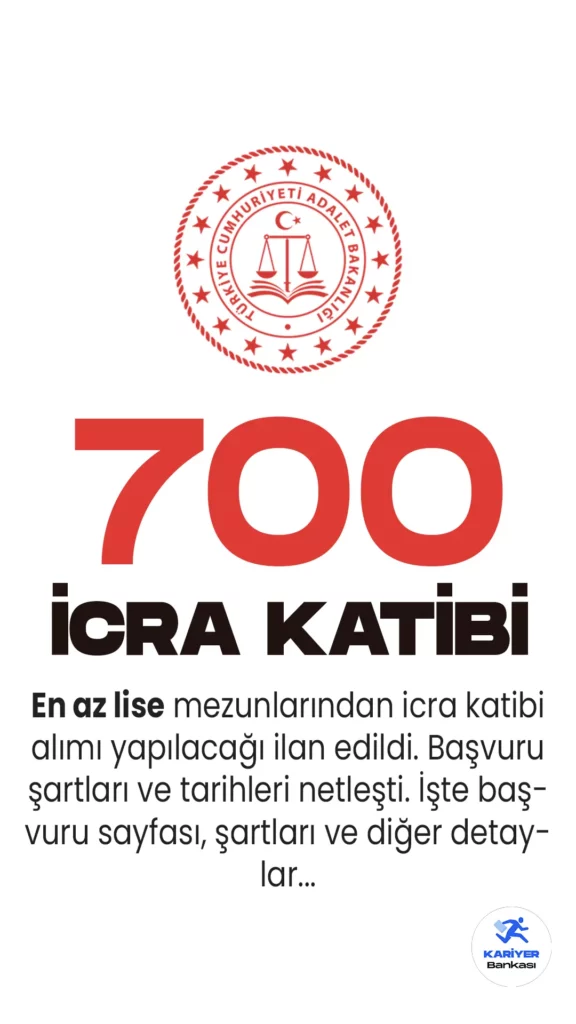 en az lise mezunu 700 icra katibi alımı yapılacak.