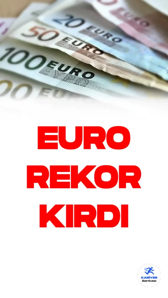 Son Dakika… Euro/TL Kurunda Yeni Rekor