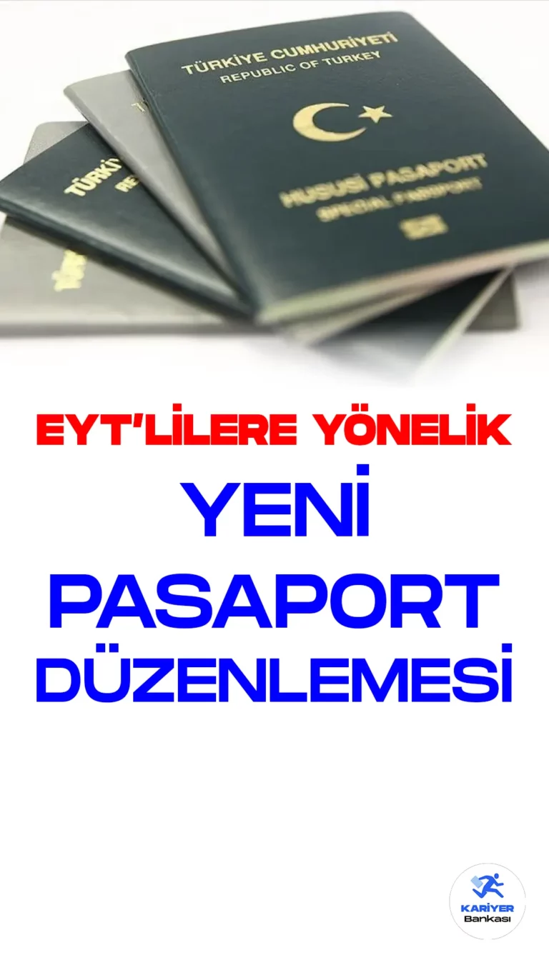 İhracatçılara verilen yeşil pasaportta, EYT'liler için düzenlemeye gidildi. Yeniden işe giren EYT'li çalışanların yeşil pasaport hakkını kaybetmemesi sağlandı.