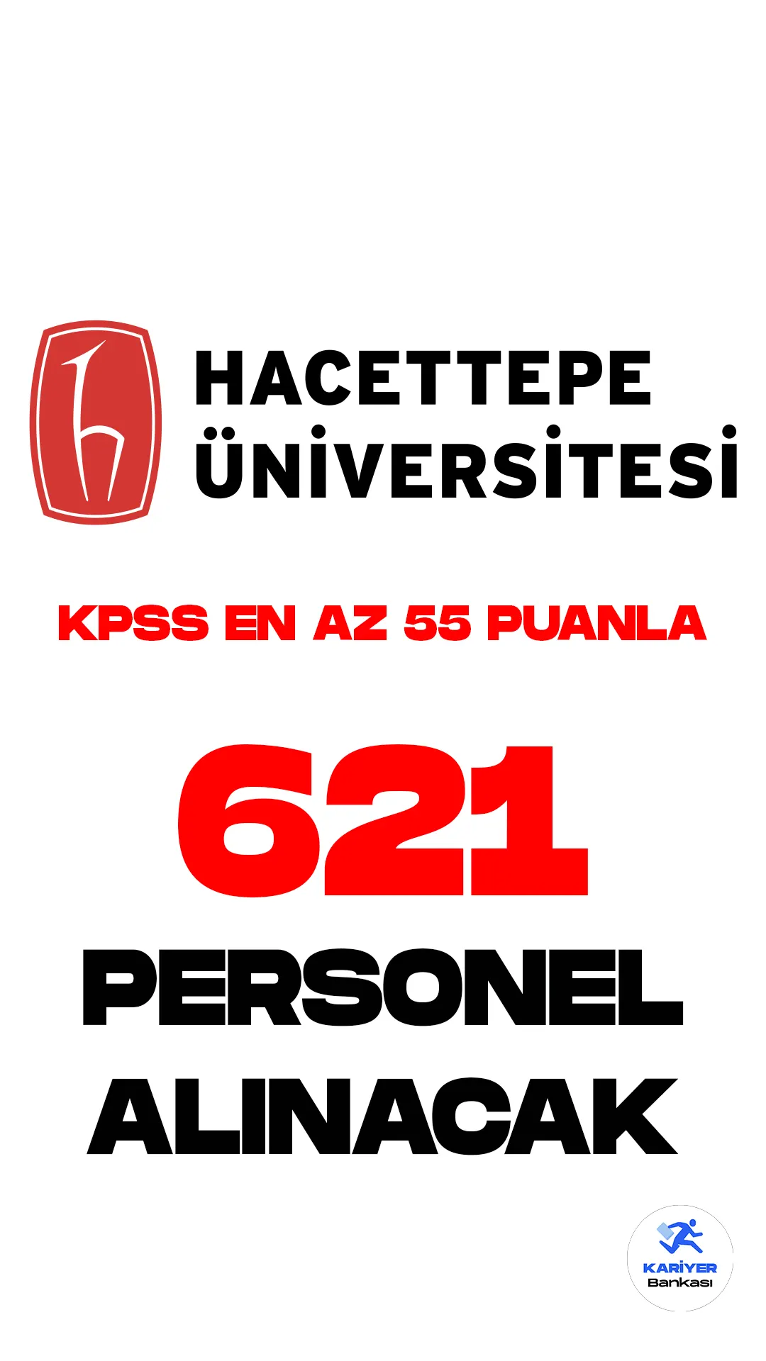Hacettepe Üniversitesi KPSS en az 55 puanla personel alımı yapacak.