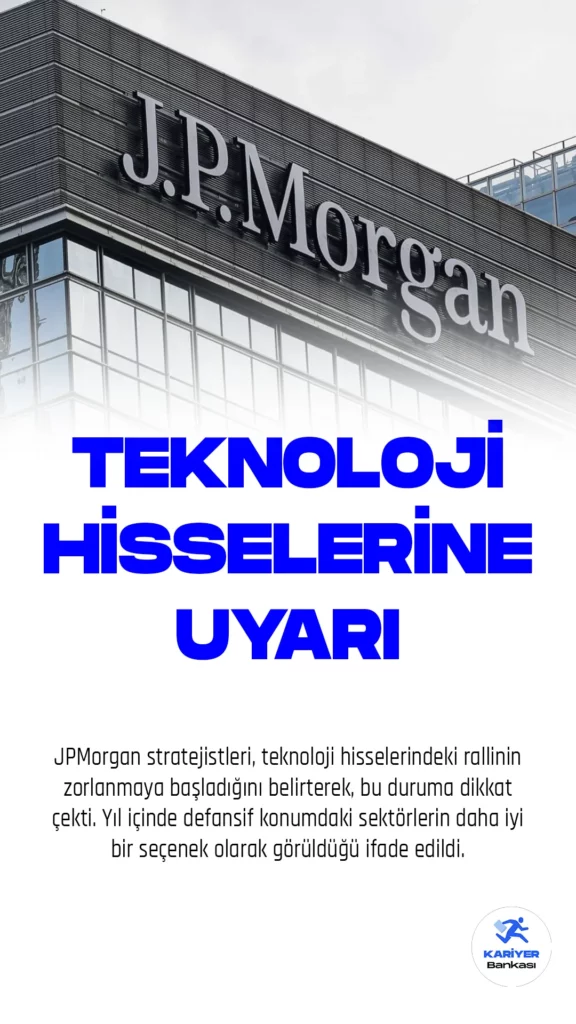 JPMorgan stratejistleri, teknoloji hisselerindeki rallinin zorlanmaya başladığını belirterek, bu duruma dikkat çekti. Yıl içinde defansif konumdaki sektörlerin daha iyi bir seçenek olarak görüldüğü ifade edildi.