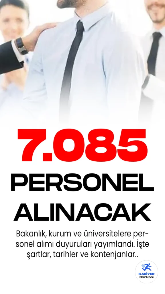 Kamuya 7085 Personel Alımı Duyurusu Yayımlandı. Kamu kurum ve kuruşlarına 7.085 personel alımı yapılacak. Resmi Gazete'de ve Cumhurbaşkanlı SBB Kamu ilan sitesinde yayımlanan duyurulara göre, Bakanlık, Kurum ve Üniversitelere büro personeli, koruma ve güvenlik görevlisi, tekniker, teknisyen, aile ve sosyal destek personeli, hemşire, diyetisyen, öğretmen, avukat, fizyoterapist, sosyal çalışmacı, psikolog, diğer sağlık personeli, çocuk gelişimcisi, yurt yönetim personeli, destek personeli( engelli bakıcısı, yaşlı bakıcısı, çocuk bakıcısı, bakım personeli, temizlik, şoför), sağlık teknikeri, iletişim görevlisi, spor uzmanı, mühendis, destek personeli( aşçı) unvanlarında olmak üzere toplam 7.085 personel alınacak.