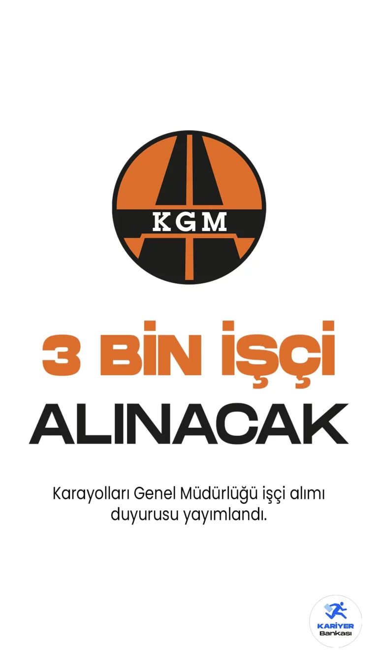 KGM 3 Bin İşçi Alımı Yapacak Karayolları Genel Müdürlüğü (KGM) 3 bin işçi alımı yapacak.3 bin işçi alımı için başvuru tarihleri ve şatları belli oldu.