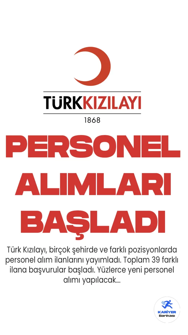 Türk Kızılayı, birçok şehirde ve farklı pozisyonlarda personel alım ilanlarını yayımladı. Toplam 39 farklı ilana başvurular başladı. Yüzlerce yeni personel alımı yapılacak...
