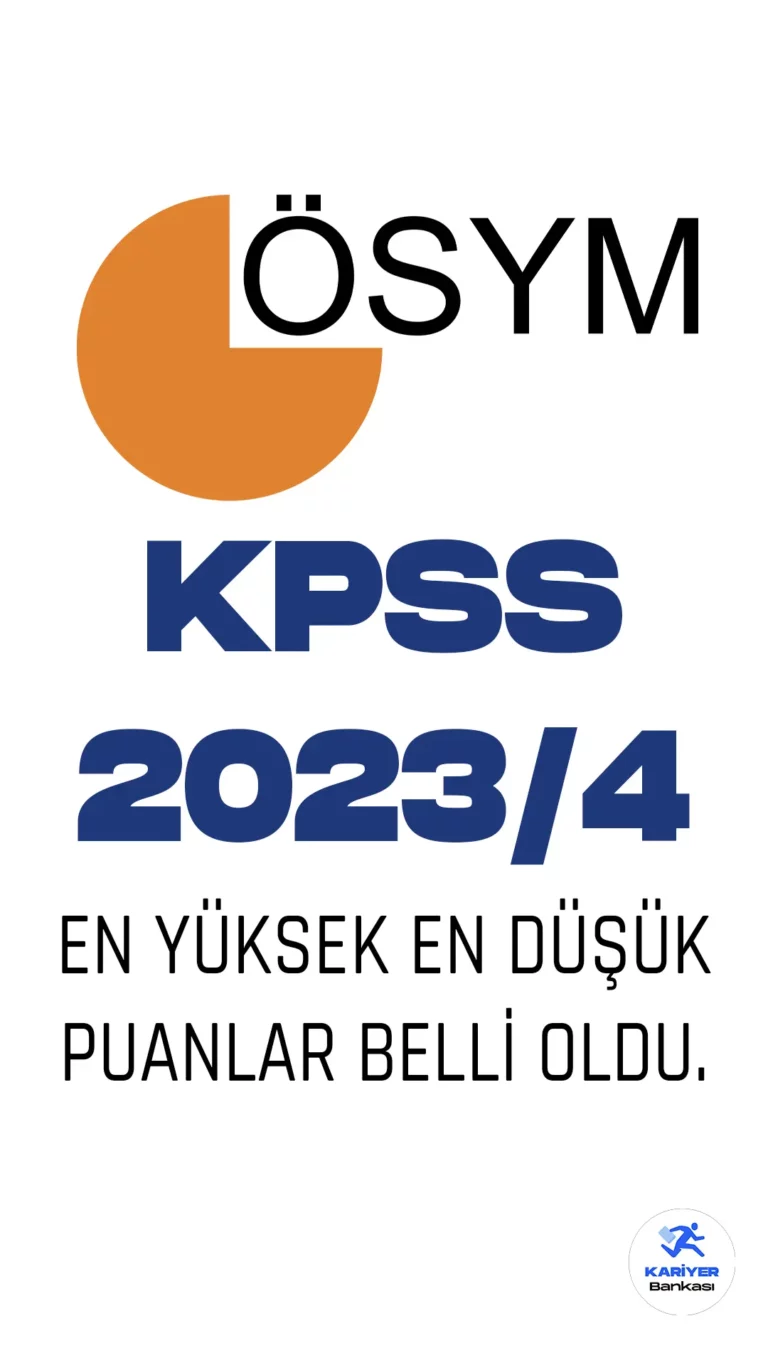 KPSS 2023/4  Yerleştirme Sonuçları Açıklandı – En Yüksek ve Düşük Puanlar