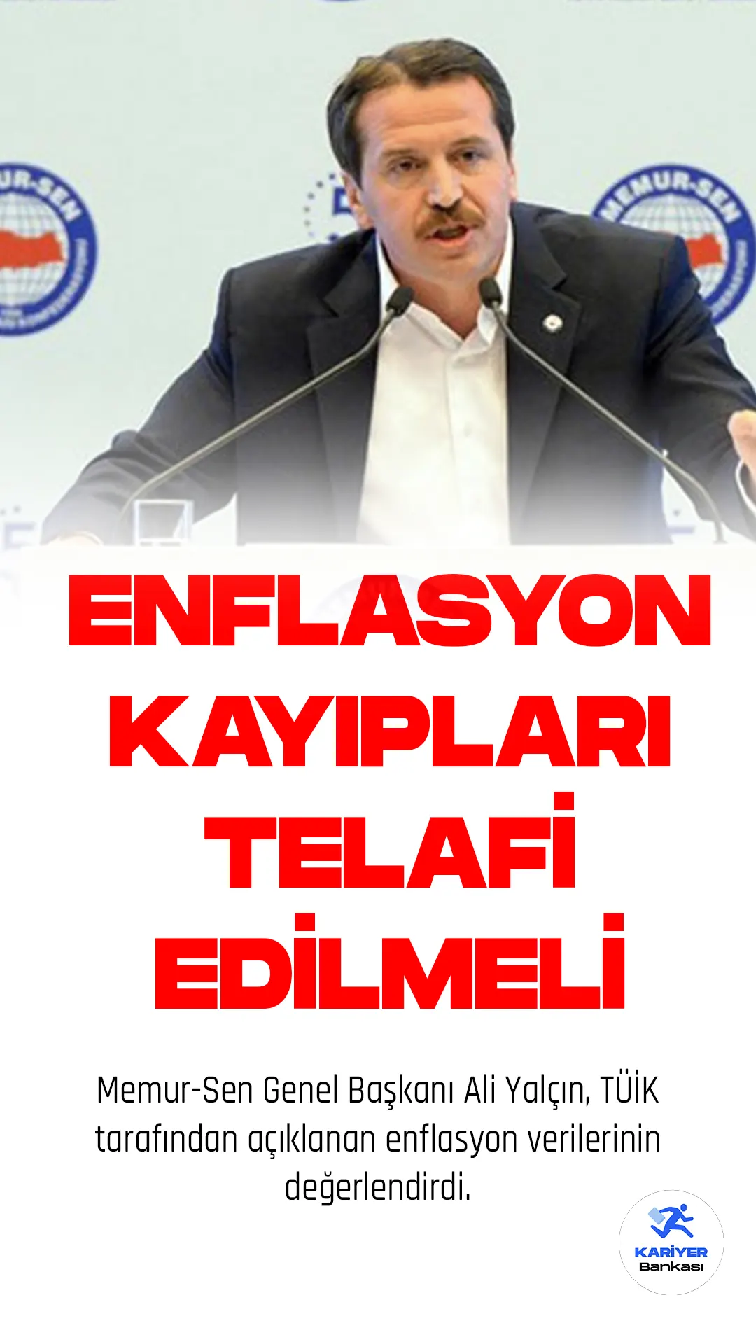 Memur-Sen Genel Başkanı Ali Yalçın, TÜİK tarafından açıklanan enflasyon verilerinin değerlendirdi. Yalçın, kamu görevlilerinin mali kayıplarının giderilmesi için eşit bir biçimde zam yapılması gerektiğini belirtti.